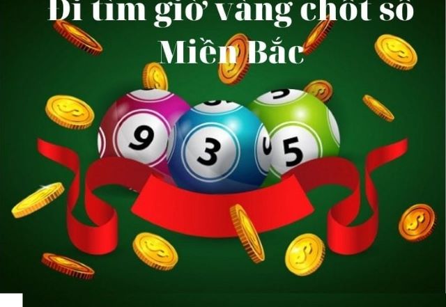 Chọn giờ vàng chốt số miền bắc dễ ăn